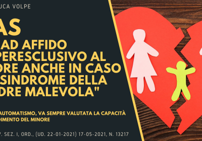 PAS: NO AL SUPERESCLUSIVO AL PADRE ANCHE IN CASO DI “SINDROME DELLA MADRE MALEVOLA”. VA SEMPRE VERIFICATA LA CAPACITÁ DI ACCUDIMENTO.